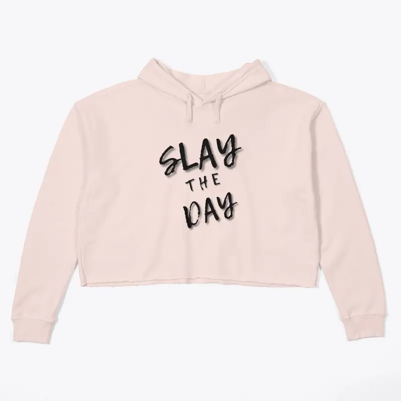 SLAY THE DAY (Black Font)