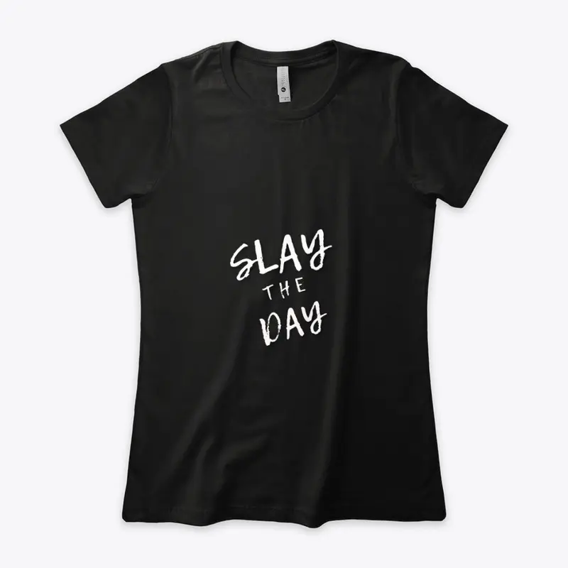 SLAY THE DAY (White Font)