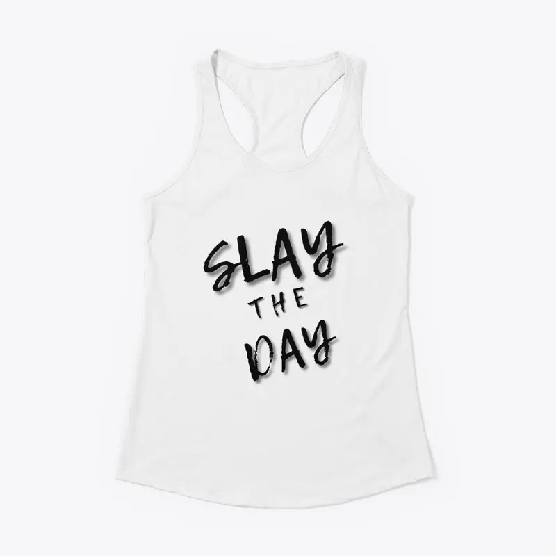 SLAY THE DAY (Black Font)