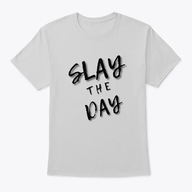 SLAY THE DAY (Black Font)