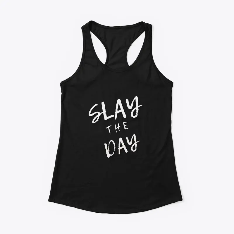 SLAY THE DAY (White Font)