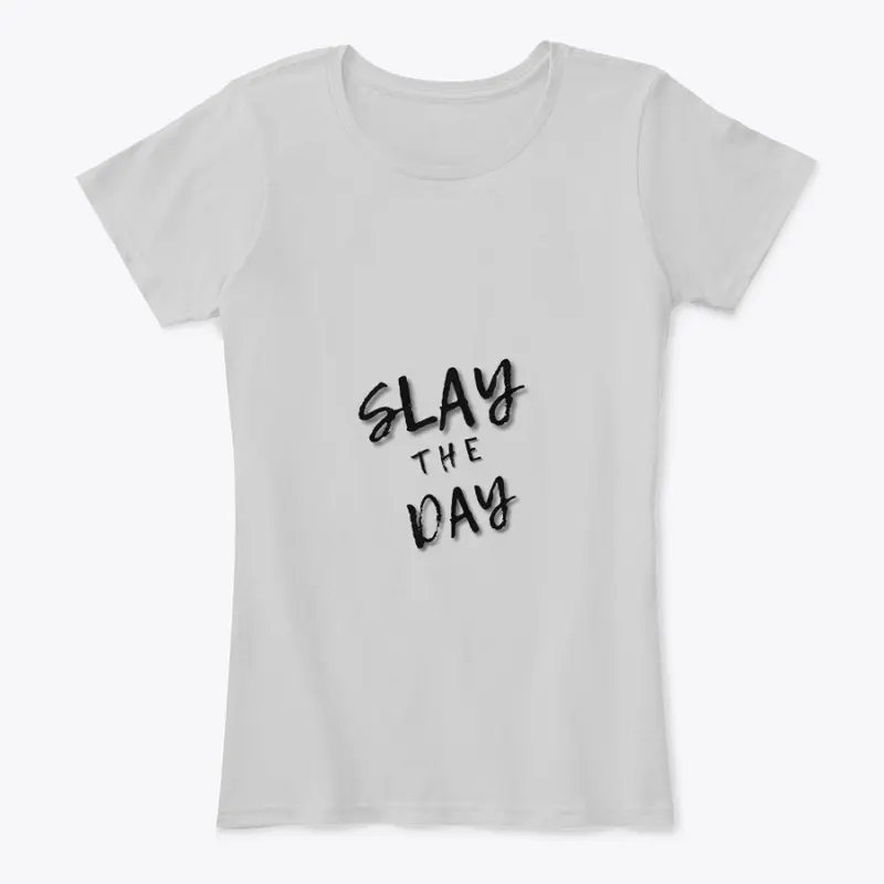 SLAY THE DAY (Black Font)